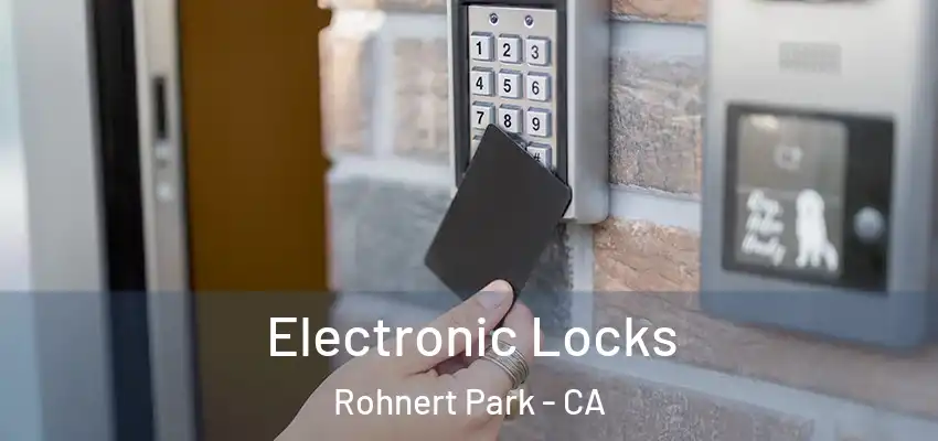 Electronic Locks Rohnert Park - CA