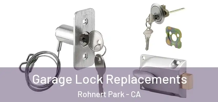  Garage Lock Replacements Rohnert Park - CA