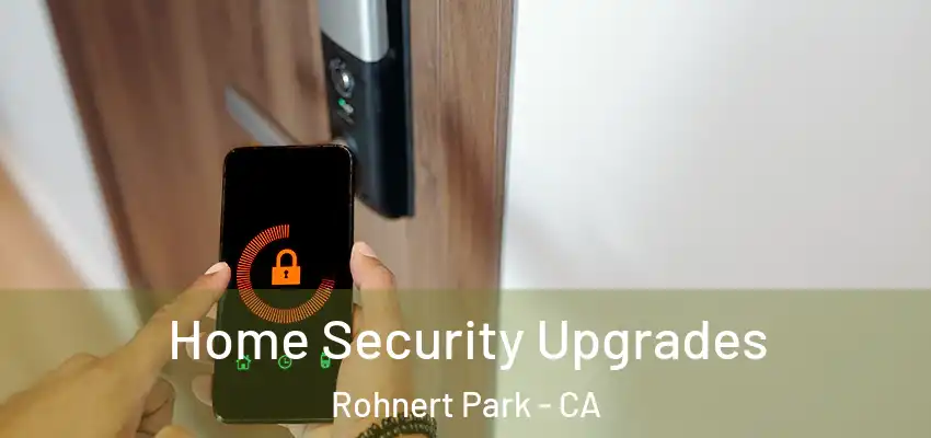  Home Security Upgrades Rohnert Park - CA
