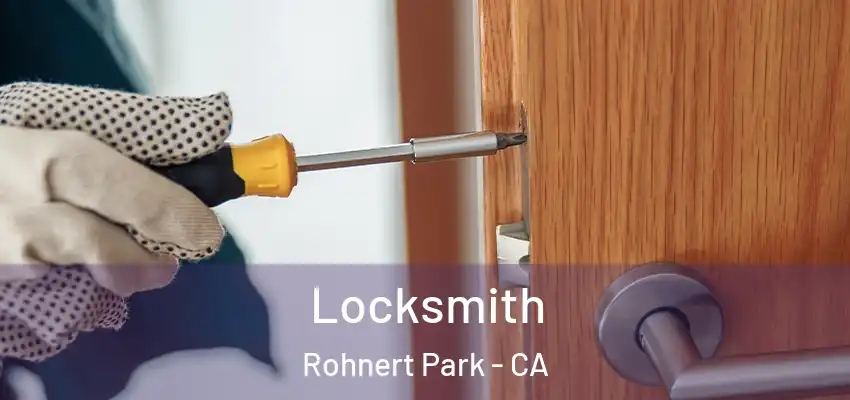 Locksmith Rohnert Park - CA