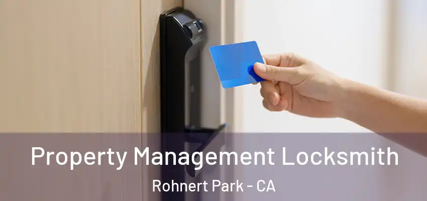 Property Management Locksmith Rohnert Park - CA
