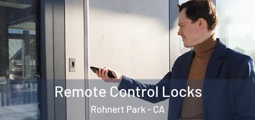 Remote Control Locks Rohnert Park - CA